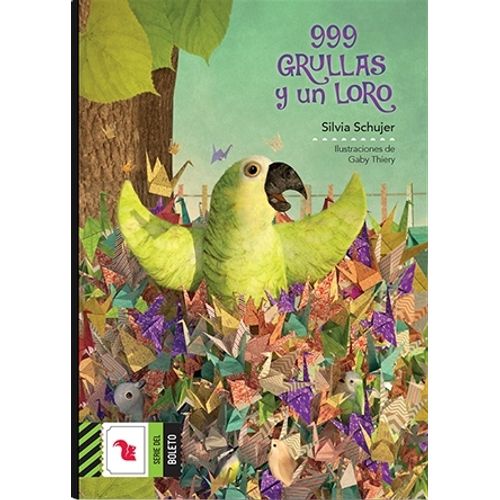 999 GRULLAS Y UN LORO - BOLETO VERDE - SILVIA SCHUJER