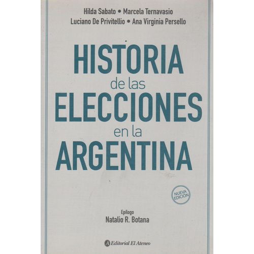 HISTORIA DE LAS ELECCIONES EN LA ARGENTINA (NUEVA EDICION) -