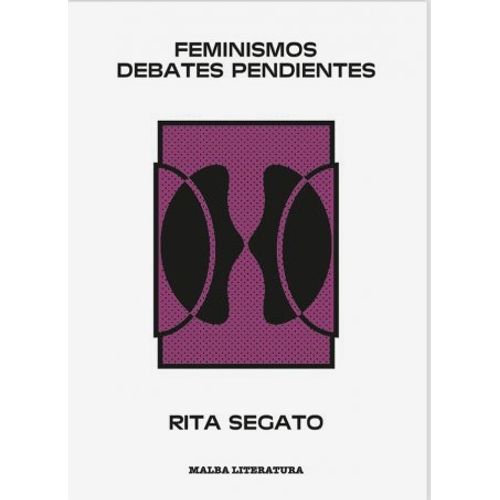 FEMINISMOS - DEBATES PENDIENTES - RITA SEGATO