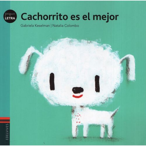 CACHORRITO ES EL MEJOR - PEQUELETRA - GABRIELA KESELMAN CACHORRITO ES EL MEJOR - PEQUELETRA - GABRIELA KESELMAN
