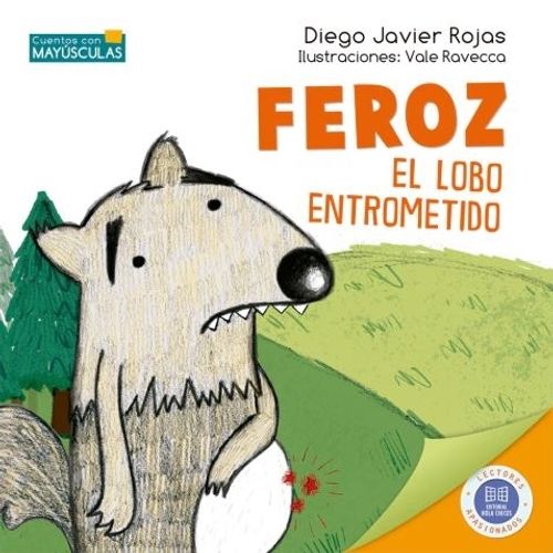 FEROZ, EL LOBO ENTROMETIDO - CUENTOS CON MAYUSCULAS - ROJAS