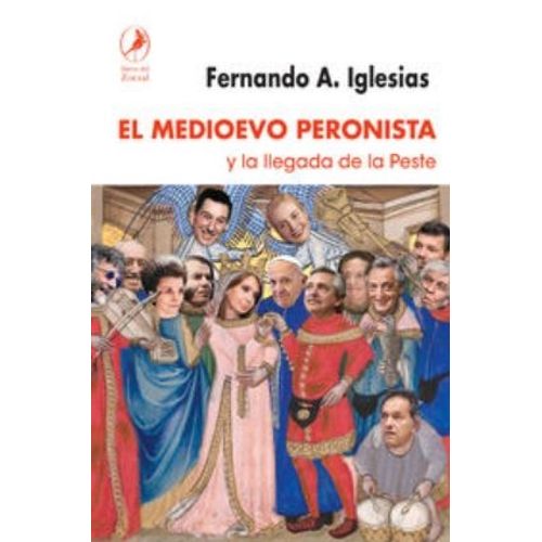 EL MEDIOEVO PERONISTA Y LA LLEGADA DE LA PESTE - FERNANDO IG