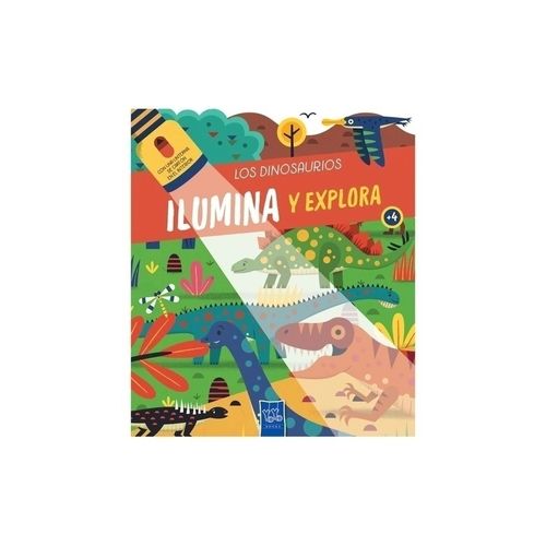 LOS DINOSAURIOS - ILUMINA Y EXPLORA - CARTONE