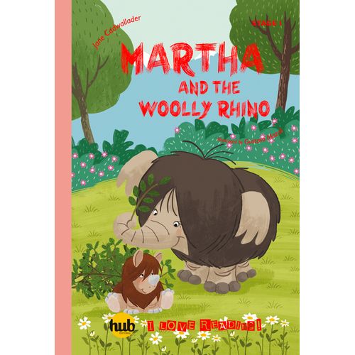 MARTHA AND THE WOOLLY RHINO - HUB I LOVE READING! 1