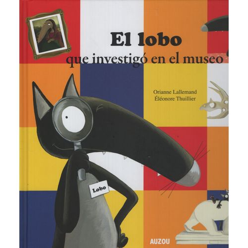 EL LOBO QUE INVESTIGO EL MUSEO - ORIANNE LALLEMAND