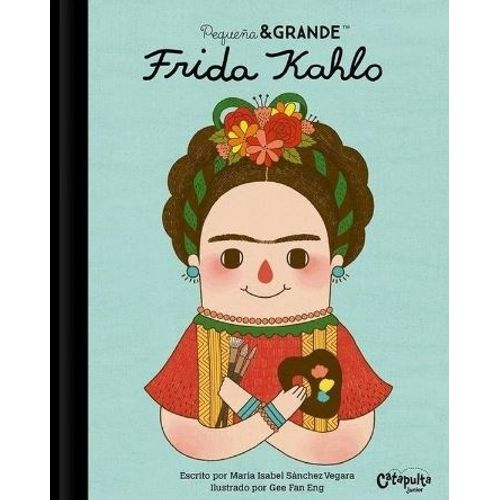 LIBRO FRIDA KAHLO - PEQUEÑA Y GRANDE