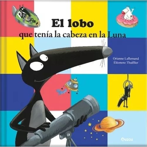 EL LOBO QUE TENIA LA CABEZA EN LA LUNA- LALLEMAND- THUILLIER