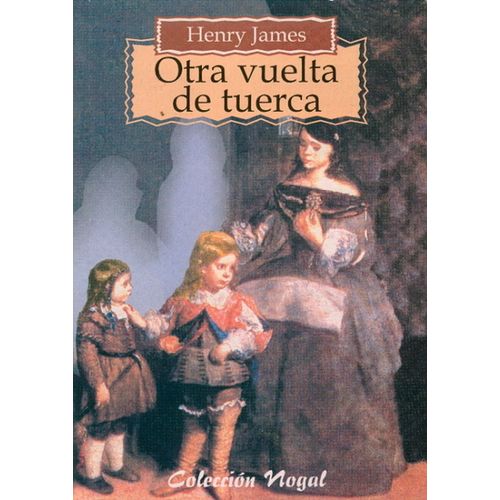 OTRA VUELTA DE TUERCA - HENRY JAMES - NOGAL