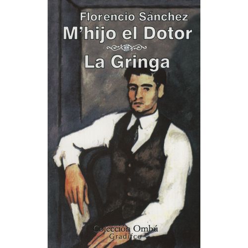 M' HIJO EL DOTOR / LA GRINGA - FLORENCIO SANCHEZ - OMBU