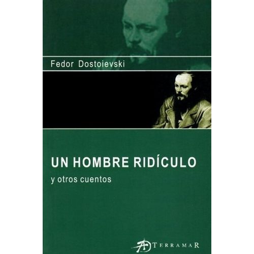 UN HOMBRE RIDICULO - FIODOR DOSTOIEVSKI