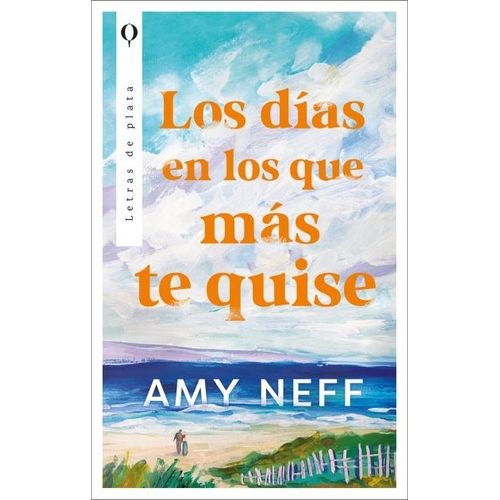 LOS DIAS EN LOS QUE MAS TE QUISE - AMY NEFF
