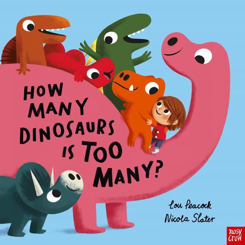 HOW MANY DINOSAURS IS TOO MANY?- LOU PEACOCK - NICOLA SLATER