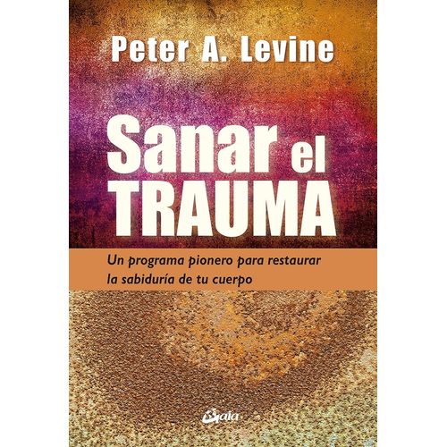 SANAR EL TRAUMA - PETER A. LEVINE