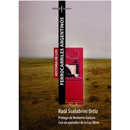 HISTORIA DE LOS FERROCARRILES ARGENTINOS - SCALABRINI ORTIZ