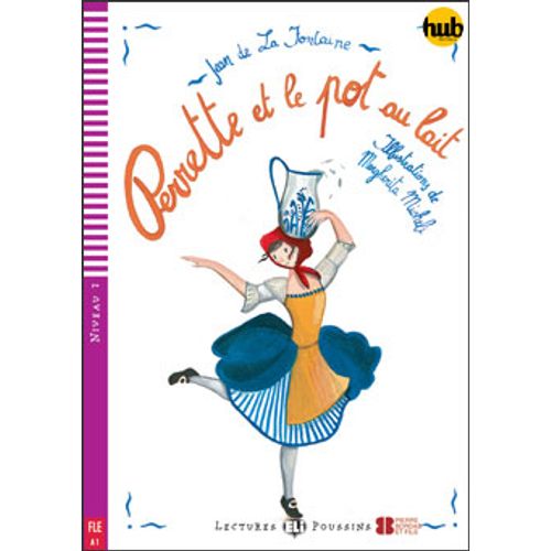 PERRETTE ET LE POT AU LAIT - LECTURES HUB POUSSINS NIVEAU 2