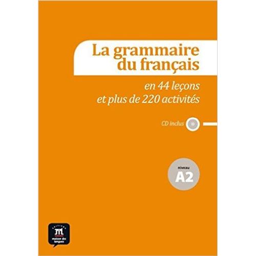 LA GRAMMAIRE DU FRANCAIS EN 44 LECONS ET PLUS 230 ACTIVITES