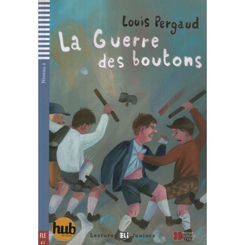 LA GUERRE DES BOUTONS -  LECTURES HUB JUNIORS NIVEAU 2