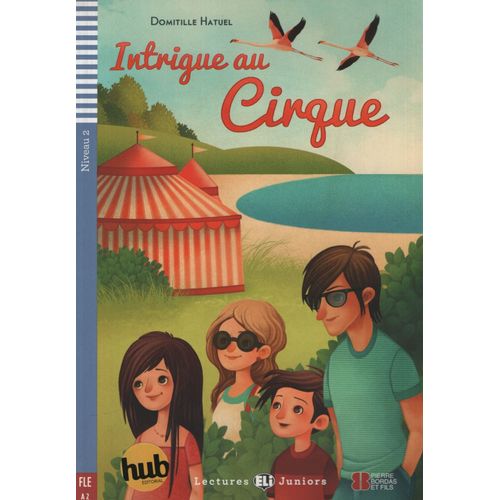 INTRIGUE AU CIRQUE - LECTURES HUB JUNIORS NIVEAU 2