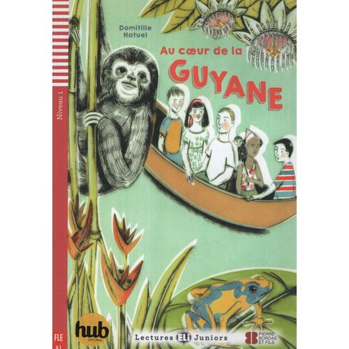 AU COEUR DE LA GUYANE -  LECTURES HUB JUNIORS NIVEAU 1