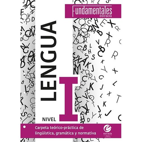 LENGUA I - FUNDAMENTALES - ESTRADA LENGUA I - FUNDAMENTALES - ESTRADA