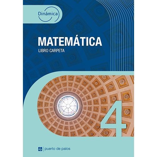MATEMATICA 4 - DINAMICA - LIBRO CARPETA - PUERTO DE PALOS