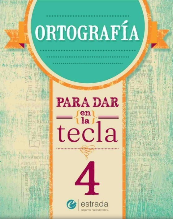 ORTOGRAFIA 4 - PARA DAR EN LA TECLA (NUEVA EDICION)