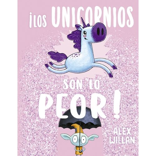 LOS UNICORNIOS SON LO PEOR! - ALEX WILLIAN - ALEX WILLIAN LOS UNICORNIOS SON LO PEOR! - ALEX WILLIAN - ALEX WILLIAN