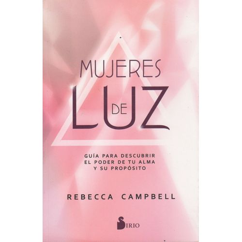 MUJERES DE LUZ - GUIA PARA DESCUBRIR EL PODER DE TU ALMA Y S