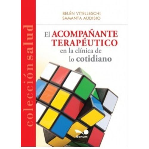EL ACOMPAÑANTE TERAPEUTICO EN LA CLÍNICA DE LO COTIDIANO EL ACOMPAÑANTE TERAPEUTICO EN LA CLÍNICA DE LO COTIDIANO