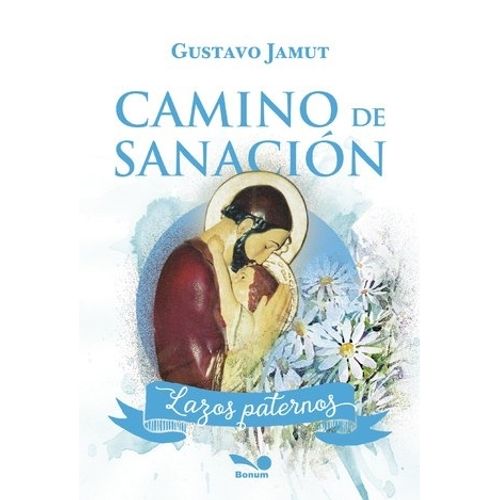 CAMINO DE SANACION. LAZOS PATERNOS - GUSTAVO JAMUT