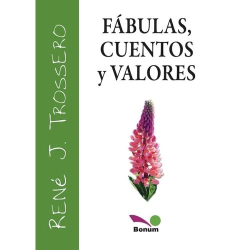 FABULAS, CUENTOS Y VALORES - RENE TROSSERO FABULAS, CUENTOS Y VALORES - RENE TROSSERO