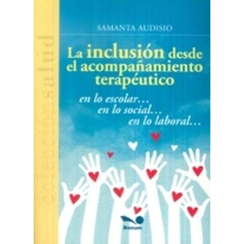 LA INCLUSIÓN DESDE EL ACOMPAÑAMIENTO TERAPÉUTICO LA INCLUSIÓN DESDE EL ACOMPAÑAMIENTO TERAPÉUTICO