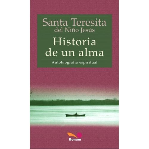 HISTORIA DE UN ALMA - AUTOBIOGRAFIA ESPIRITUAL HISTORIA DE UN ALMA - AUTOBIOGRAFIA ESPIRITUAL