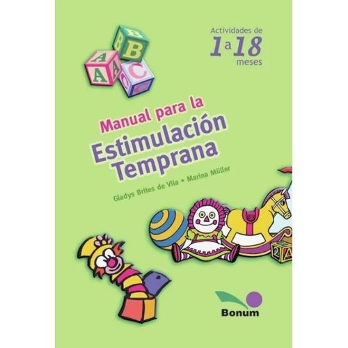 MANUAL PARA LA ESTIMULACION TEMPRANA - ACTIVIDADES DE 1 A 18 MANUAL PARA LA ESTIMULACION TEMPRANA - ACTIVIDADES DE 1 A 18