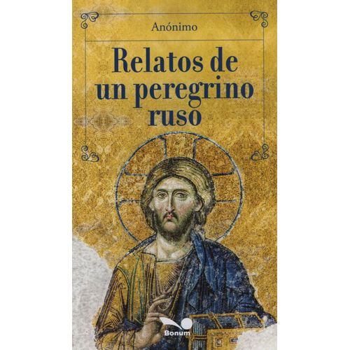 RELATOS DE UN PEREGRINO RUSO RELATOS DE UN PEREGRINO RUSO