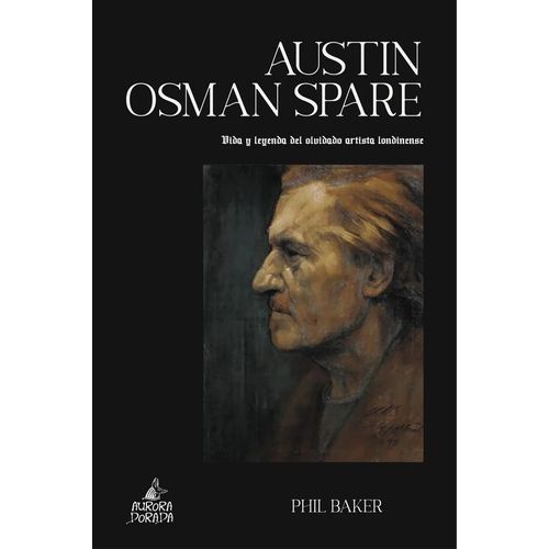 AUSTIN OSMAN SPARE - VIDA Y LEYENDA DEL OLVIDADO ARTISTA
