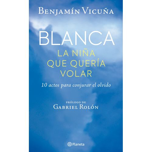 BLANCA, LA NIÑA QUE QUERIA VOLAR - BENJAMIN VICUÑA
