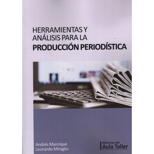 HERRAMIENTAS Y ANALISIS PARA LA PRODUCCION PERIODISTICA HERRAMIENTAS Y ANALISIS PARA LA PRODUCCION PERIODISTICA