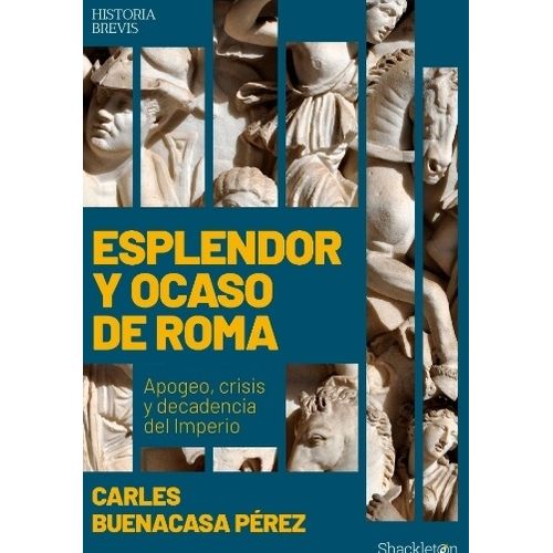 ESPLENDOR Y OCASO DE ROMA - CARLES BUENACASA PEREZ