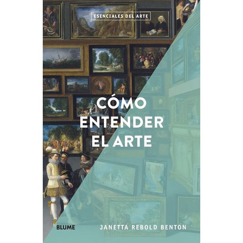 COMO ENTENDER EL ARTE - ESCENCIALES DEL ARTE
