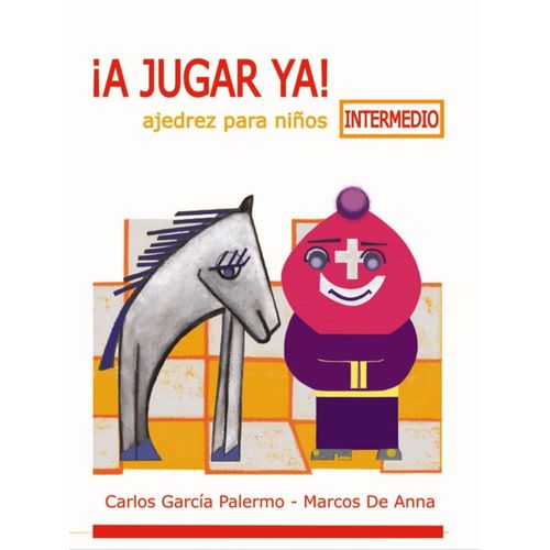A JUGAR YA -  AJEDREZ PARA NIÑOS - INTERMEDIO