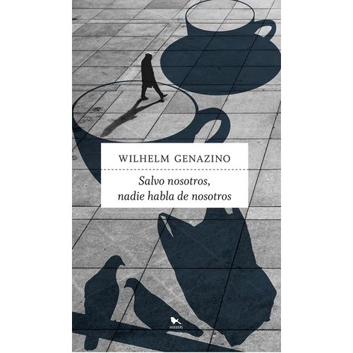 SALVO NOSOTROS, NADIE HABLA DE NOSOTROS - WILHELM GENAZINO