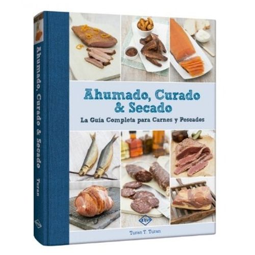 LIBRO AHUMADO, CURADO & SECADO GUIA COMPLETA CARNES Y PESCAD