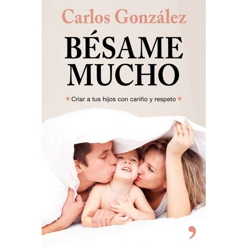 BESAME MUCHO - CRIAR A TUS HIJOS DE CARIÑO Y RESPETO