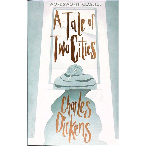 A TALE OF TWO CITIES - WORDSWORTH CLASSICS