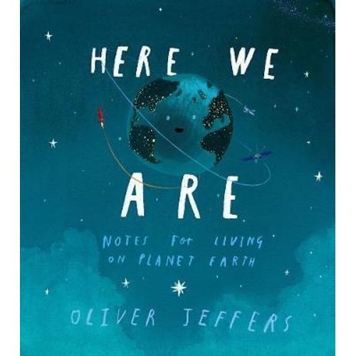 HERE WE ARE: NOTES FOR LIVING ON PLANET EARTH - OLIVER JEFFE