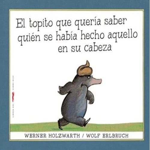 EL TOPITO QUE QUERIA SABER QUIEN SE HABIA HECHO AQUELLO EN S
