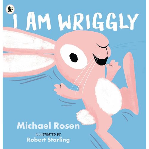 I AM WRIGGLY - MICHAEL ROSEN - ROBERT STARLING