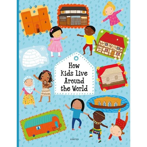 HOW KIDS LIVE AROUND THE WORLD - HARASTOVA - BERGMANNOVA