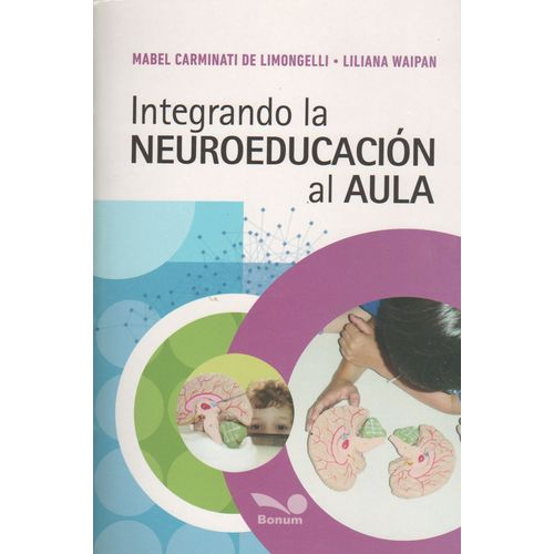 INTEGRANDO LA NEUROEDUCACION AL AULA - CARMINATI, MABEL